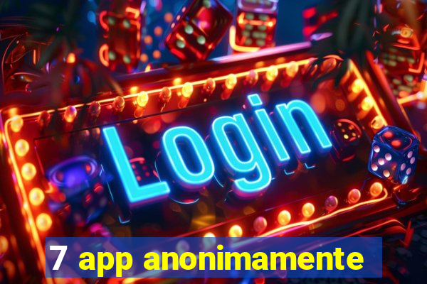 7 app anonimamente